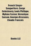 French Singer-Songwriters: Serge Gainsbourg, Louis Philippe, Mylène Farmer, Véronique Sanson, Georges Brassens, Claude François