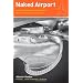 Naked Airport: A Cultural History of the World's Most Revolutionary Structure