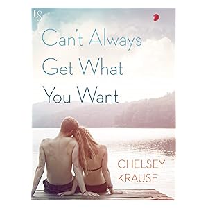 Can't Always Get What You Want by Chelsey Krause