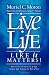 Live Life Like It Matters!: How to Get the Best Out of Life Without Life Getting the Best of You (Reviving the Human Spirit)