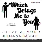Which Brings Me to You: A Novel in Confessions | [Steve Almond, Julianna Baggott]