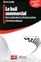 Le bail commercial : De la r�daction � la fin du contrat. Conseils pratiques. Entrepreneurs, chefs d'entreprise.