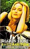 Sharon Stone : basic ambition