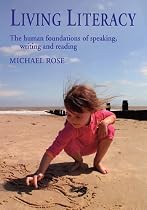 Living Literacy: The Human Foundations of Speaking, Writing and Reading (Education)
