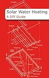 Solar water heating : a DIY guide