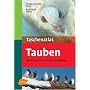 Taschenatlas Tauben: 300 Rassen f�r Zucht und Ausstellung