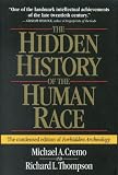 The Hidden History of the Human Race (The Condensed Edition of Forbidden Archeology)
