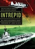 Intrepid: The Epic Story of America's Most Legendary Warship