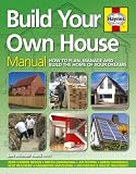 Build Your Own House: How to plan, manage and build the home of your dreams