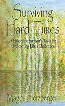 Surviving Hard Times: A Holocaust Survivor's Tool for Overcoming Life's Challenges Surviving Hard Times: A Holocaust Survivor's Tool for Overcoming Life's Challenges