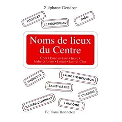 Noms de lieux du Centre: Cher, Eure-et-Loir, Indre, Indre-et-Loire, Loiret, Loir-et-Cher