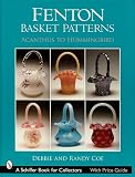 FENTON BASKET PATTERNS: ACANTHUS TO HUMMINGBIRD [ SIGNED by both authors Debbie and Randy Coe ]