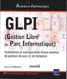 GLPI (Gestion Libre de Parc Informatique) - Installation et configuration d'une solution de gestion de parc et de helpdesk