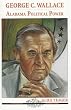 George C. Wallace: Alabama Political Power (Alabama Roots Biography Series)