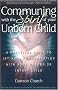 Communing with the Spirit of Your Unborn Child: A Practical Guide to Intimate Communication with Your Unborn or Infant Child