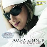 If It'S Too Late (2-Track) - Joana Zimmer