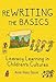 ReWRITING the Basics: Literacy Learning in Children's Cultures (Language and Literacy Series)