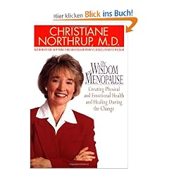 The Wisdom of Menopause: Creating Physical and Emotional Health and Healing During the Change