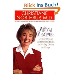 The Wisdom of Menopause: Creating Physical and Emotional Health and Healing During the Change