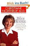 The Wisdom of Menopause: Creating Physical and Emotional Health and Healing During the Change