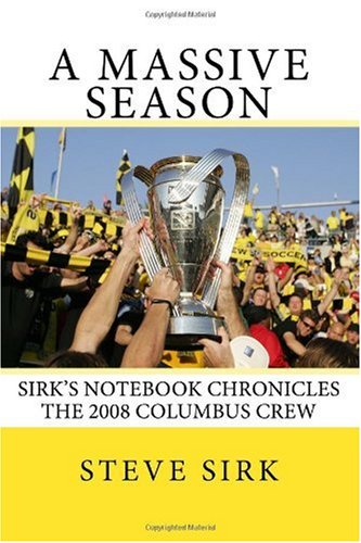 A Massive Season: Sirk's Notebook chronicles the 2008 Columbus Crew