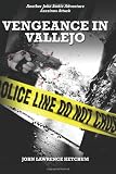 Vengeance In Vallejo: Another John Bodie Private Investigator/Polygraphist Adventure (Volume 6)