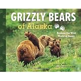 Grizzly Bears of Alaska: Explore the Wild World of Bears