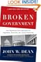 Broken Government: How Republican Rule Destroyed the Legislative, Executive, and Judicial Branches
