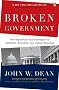 Broken Government: How Republican Rule Destroyed the Legislative, Executive, and Judicial Branches