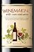 Winemaking with Concentrates: How to Make Delicious Wines at Home with Easy-to-Use Fruit Concentrates Winemaking with Concentrates: How to Make Delicious Wines at Home with Easy-to-Use Fruit Concentrates