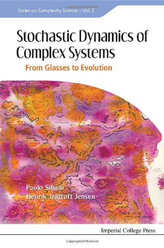 Stochastic Dynamics of Complex Systems: From Glasses to Evolution (Series on Complexity Science)