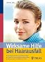 Wirksame Hilfe bei Haarausfall: Ursachen erkennen, L�sungen finden. Tipps f�r einen selbstbewussten Alltag. Besser leben mit HAIRCOACHING