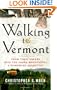 Walking to Vermont: From Times Square into the Green Mountains -- a Homeward Adventure