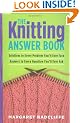 The Knitting Answer Book: Solutions to Every Problem You'll Ever Face, Answers to Every Question You'll Ever Ask