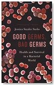 Good Germs, Bad Germs: Health and Survival in a Bacterial World