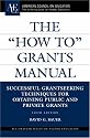 The How to Grants Manual: Successful Grantseeking Techniques for Obtaining Public and Private Grants (ACE/Praeger Series on Higher Education)