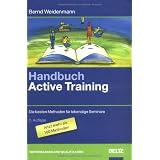 Handbuch Active Training: Die besten Methoden f�r lebendige Seminare (Beltz Weiterbildung)von "Bernd Weidenmann"