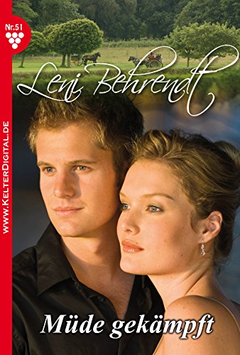 Leni Behrendt 51 - Liebesroman: Müde gekämpft (German Edition)