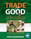 Trade for Good: The Essential Guide to Business and Finance in UK and International Trade