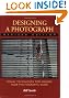 Designing a Photograph: Visual Techniques for Making your Photographs Work