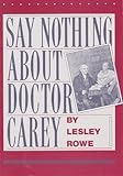 Say nothing about Doctor Carey