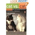 Cat Vs. Cat: Keeping Peace When You Have More Than One Cat by Pam Johnson-Bennett