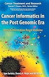 Cancer informatics in the post genomic era : toward information-based medicine