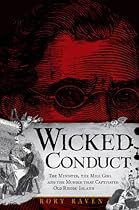 Wicked Conduct:: The Minister, the Mill Girl and the Murder that Captivated Old Rhode Island (True Crime) Wicked Conduct:: The Minister, the Mill Girl and the Murder that Captivated Old Rhode Island (True Crime)