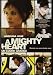 A Mighty Heart - Un Cuore Grande
