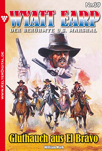Wyatt Earp 39 - Western: Gluthauch aus El Bravo (German Edition)
