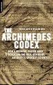 The Archimedes Codex: How a Medieval Prayer Book Is Revealing the True Genius of Antiquity's Greatest Scientist