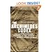 The Archimedes Codex: How a Medieval Prayer Book Is Revealing the True Genius of Antiquity's Greatest Scientist