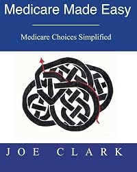 Medicare Made Easy: Medicare Simplified (Volume 1)