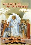 You will be my witnesses : meditations for the Easter season (Sundays and weekdays)